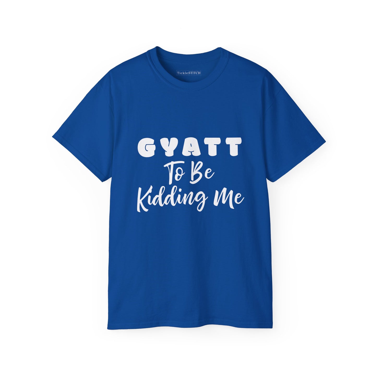 Gyatt to Be Kidding Me, Gyatt Shirt, Big Butt, Nice Ass