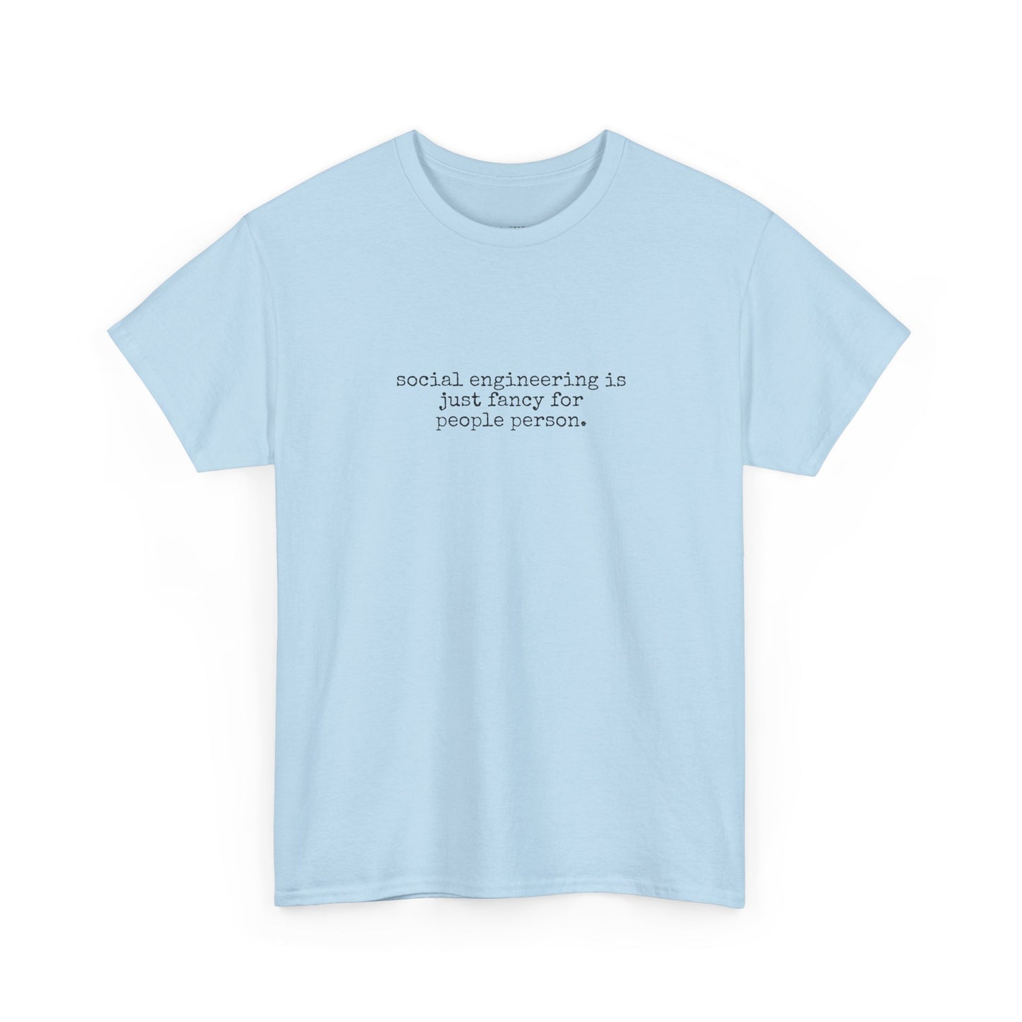 Witty Social Engineering Cybersecurity Humor Tee for People Person