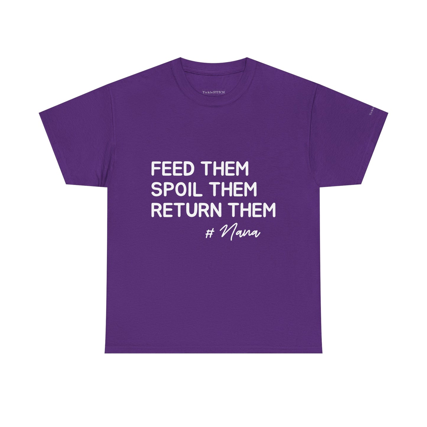 Feed Them Spoil Them Return Them #Nana Funny Grandma Shirt Gift
