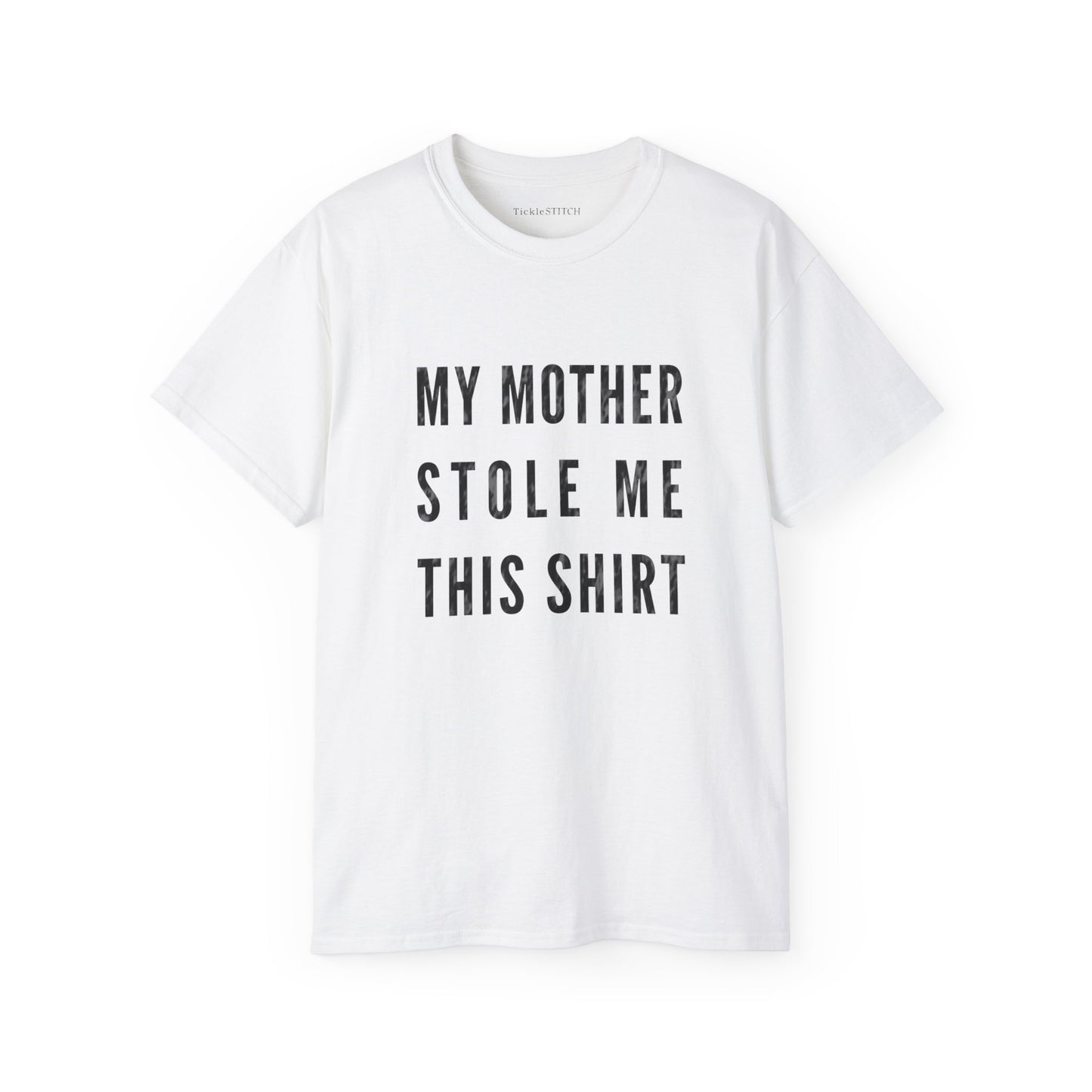 My Mother Stole Me This Shirt Cotton Unisex Funny T-Shirt