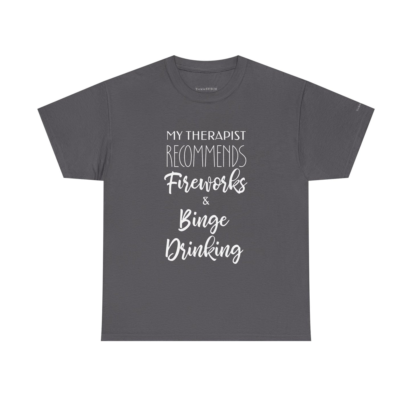 Therapist Recommends Fireworks & Binge Drinking Funny 4th of July Tee