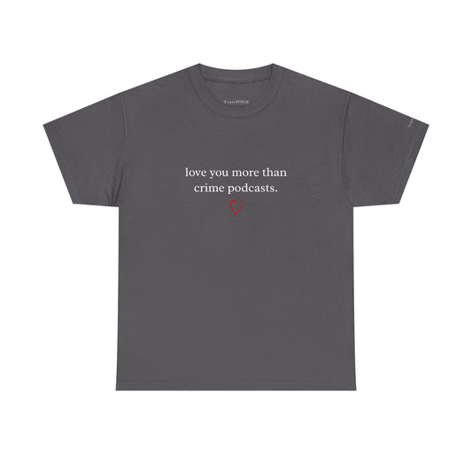 True Crime Podcast Fan Valentine's Day Love Heart Gift Shirt