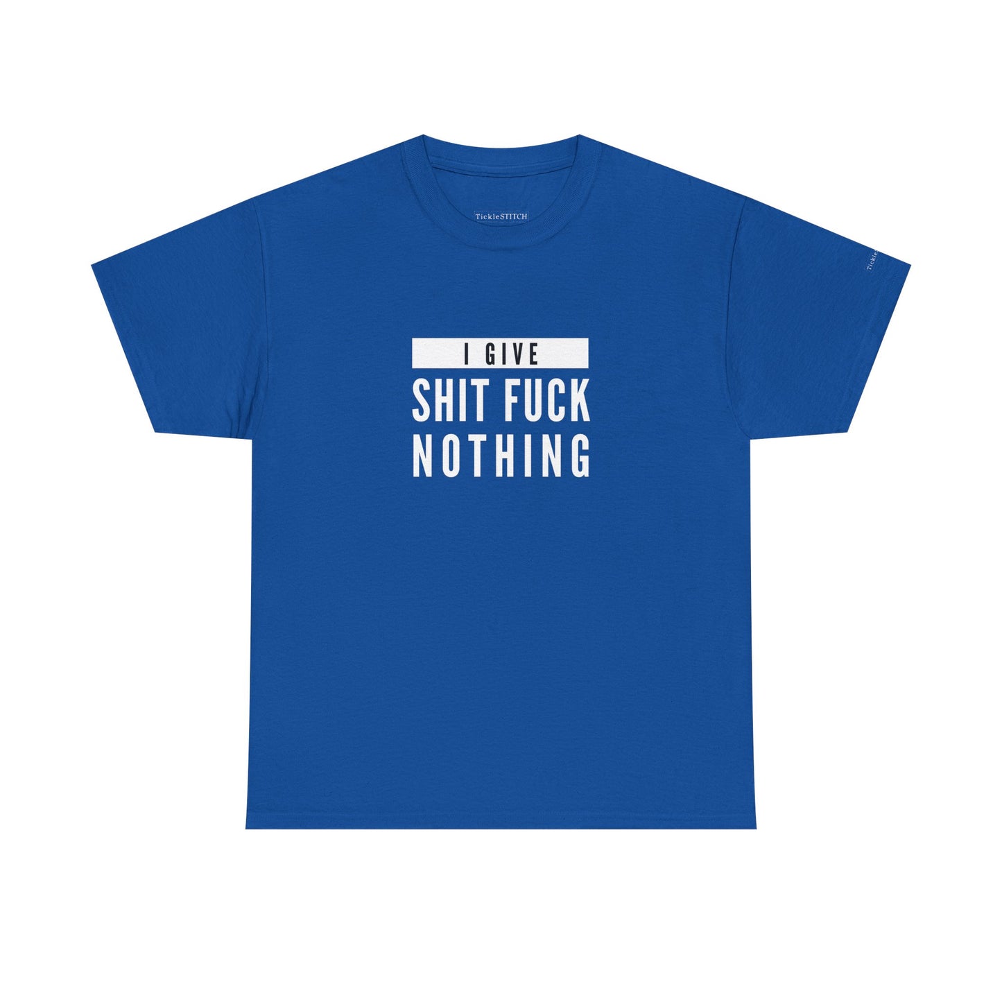 I Give Shit Fuck Nothing – Zero Fucks Given Offensive Tee