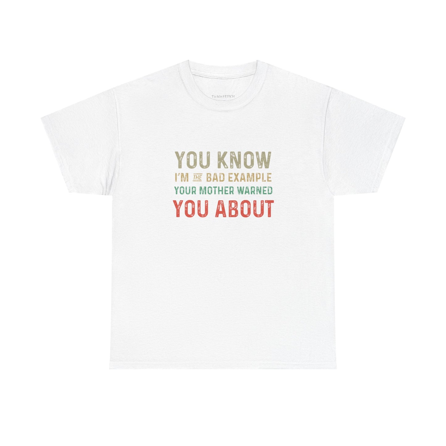Bad Example Your Mother Warned You About Funny Sarcastic Tee