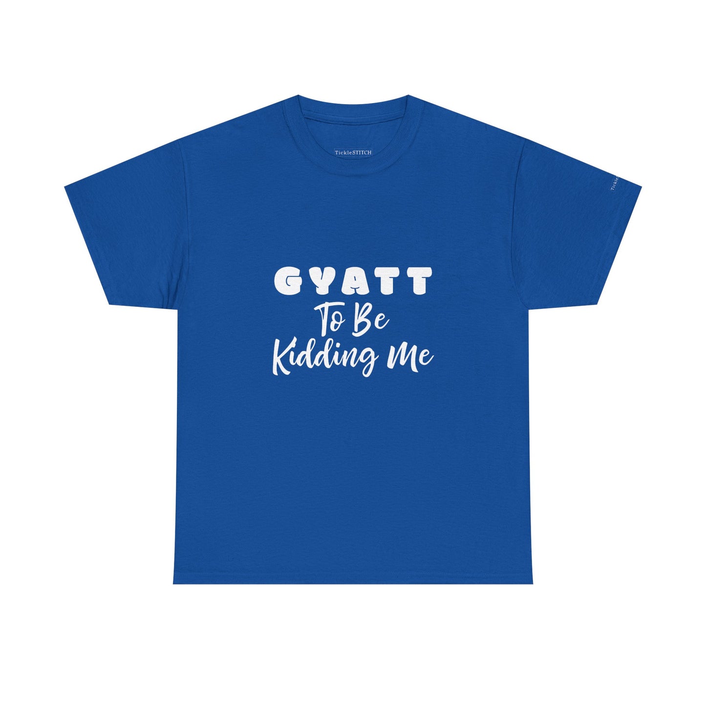Gyatt to Be Kidding Me Glute Amazement Funny Booty Meme T-Shirt
