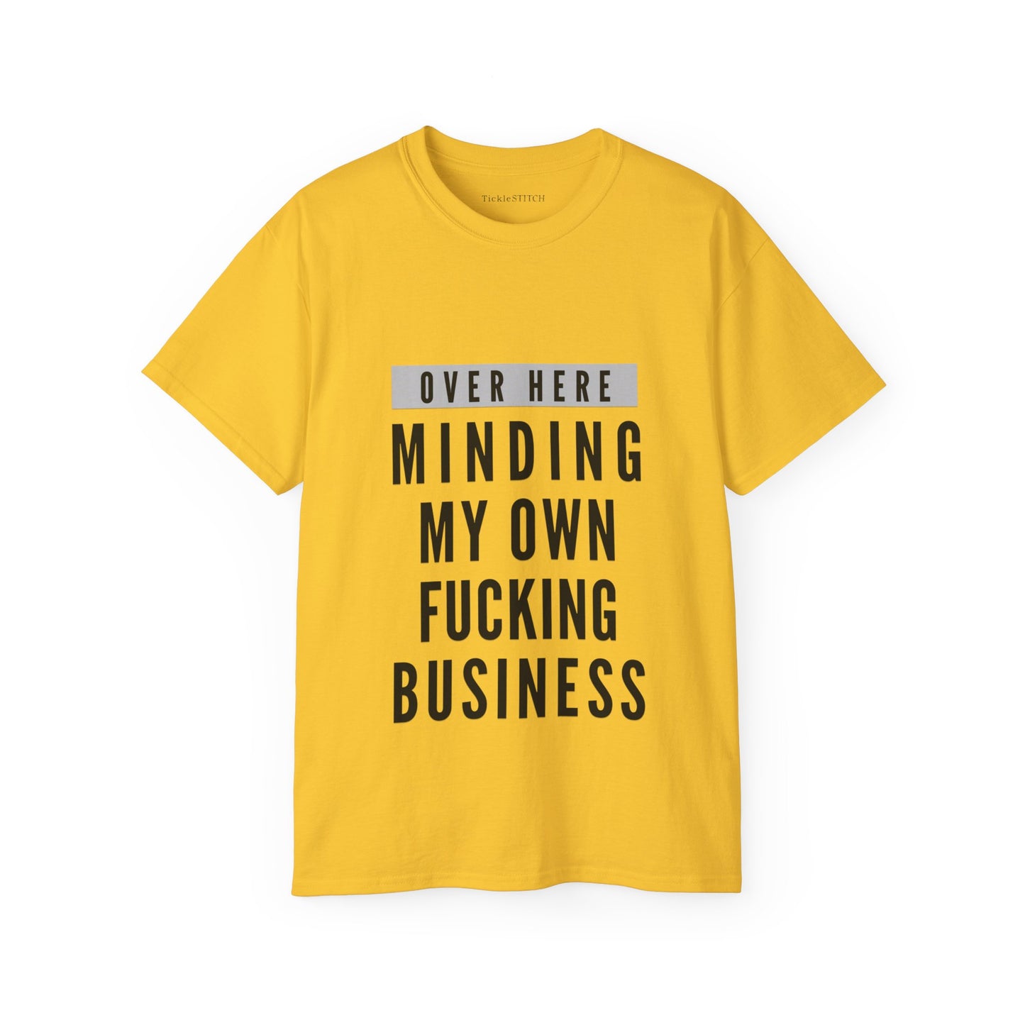 Over Here Minding My Own Fucking Business Cotton Unisex Funny T-Shirt