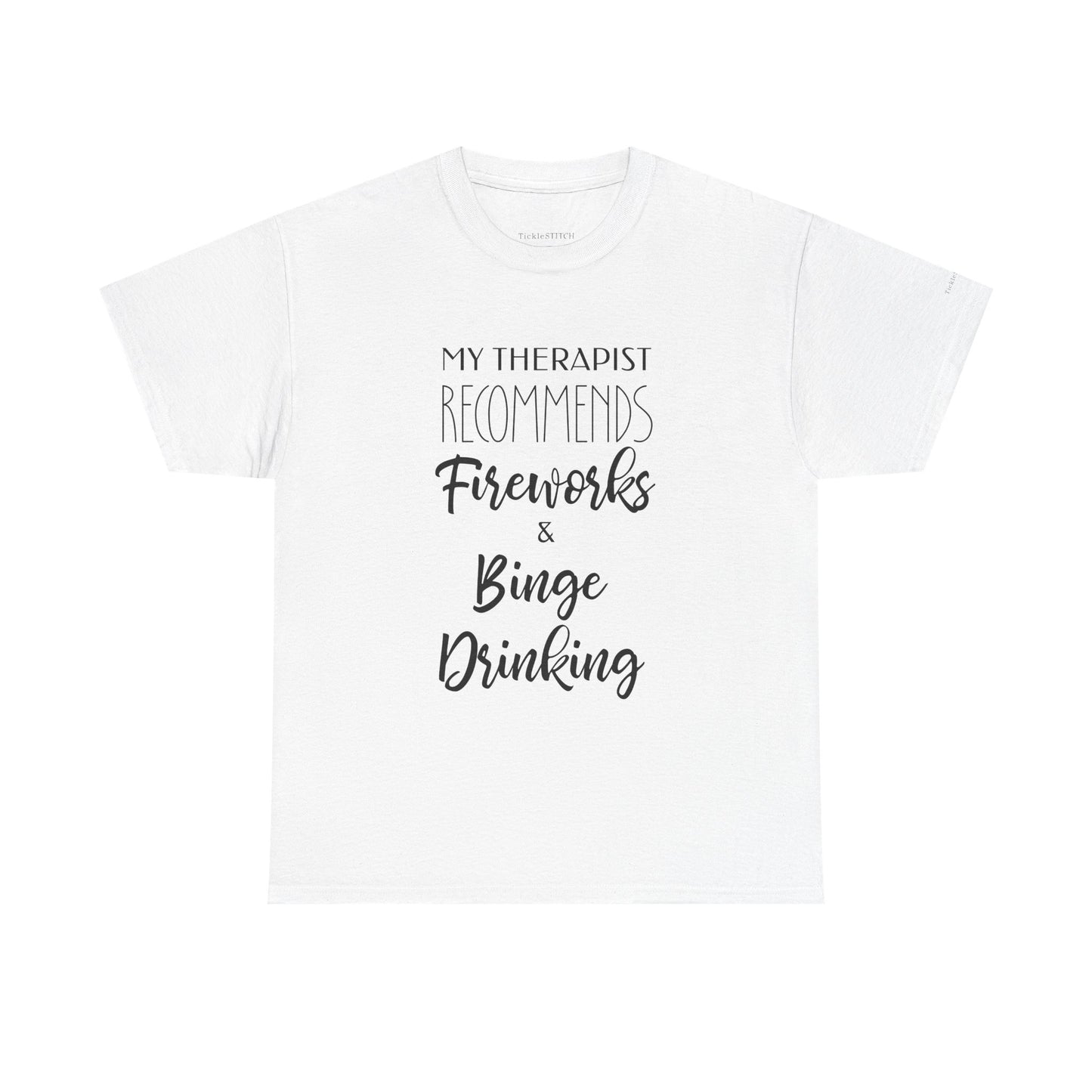 Therapist Recommends Fireworks & Binge Drinking Funny 4th of July Tee