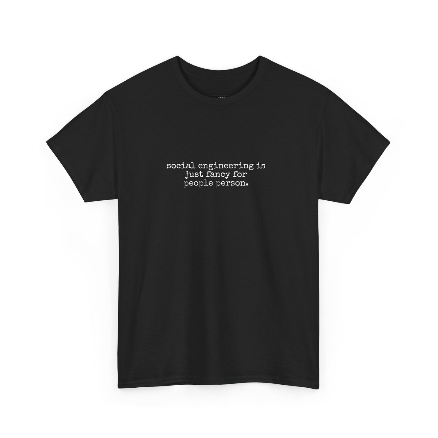 Witty Social Engineering Cybersecurity Humor Tee for People Person