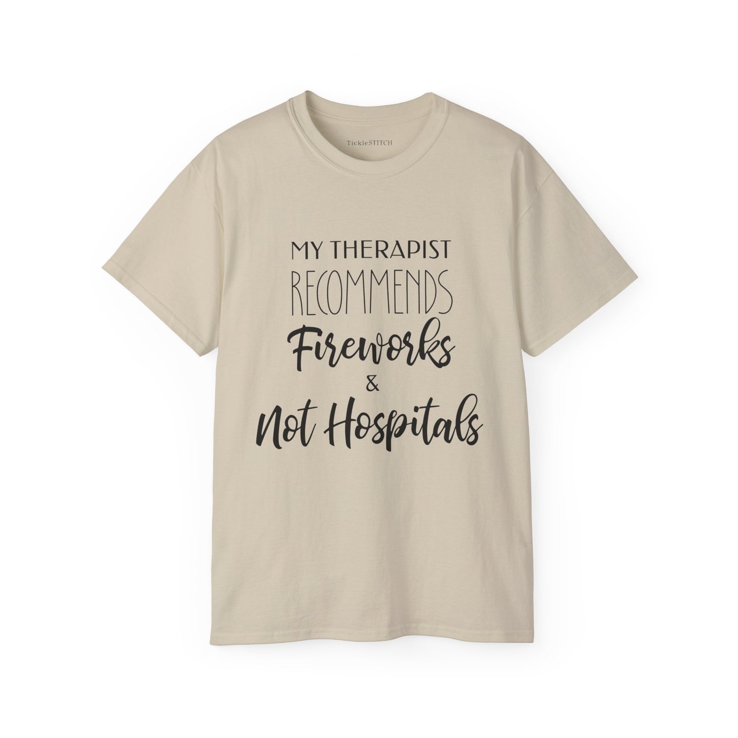 My Therapist Recommends Fireworks and Not Hospitals Cotton Unisex Funny T-Shirt