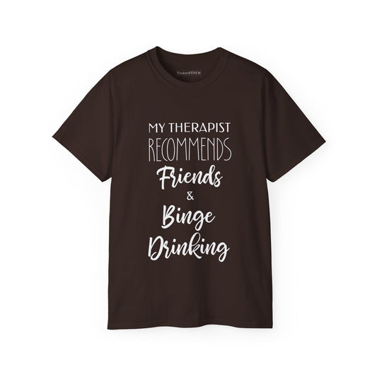 Therapist Recommends Friends and Binge Drinking | Funny Novelty Tee