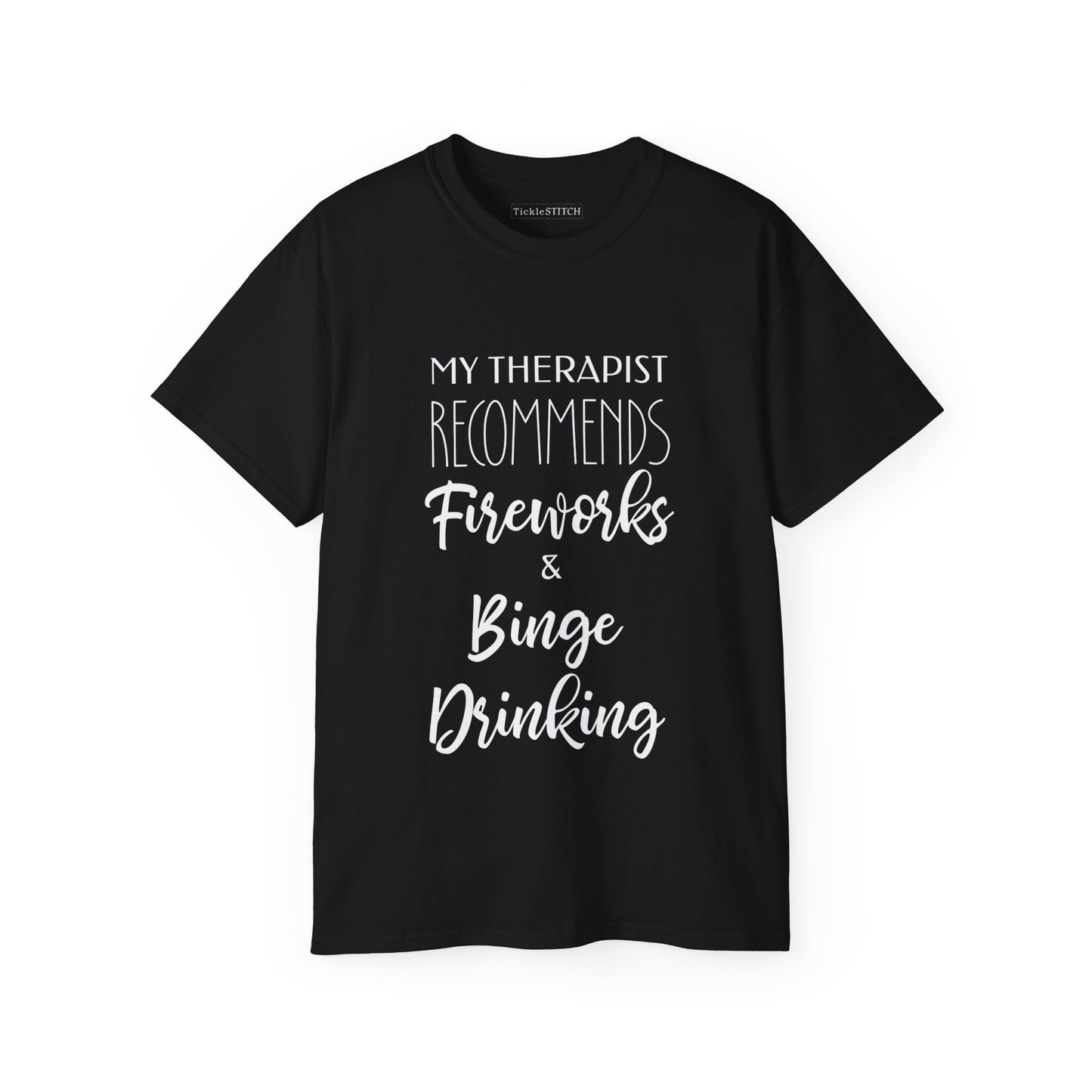 My Therapist Recommends Fireworks and Binge Drinking Cotton Unisex Funny T-Shirt