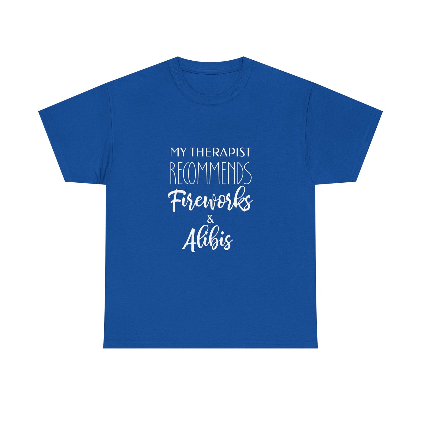 My Therapist Recommends Fireworks and Alibis Funny July 4th Shirt