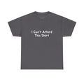 I Can't Afford This Shirt Sarcastic Financial Humor Tee Gift