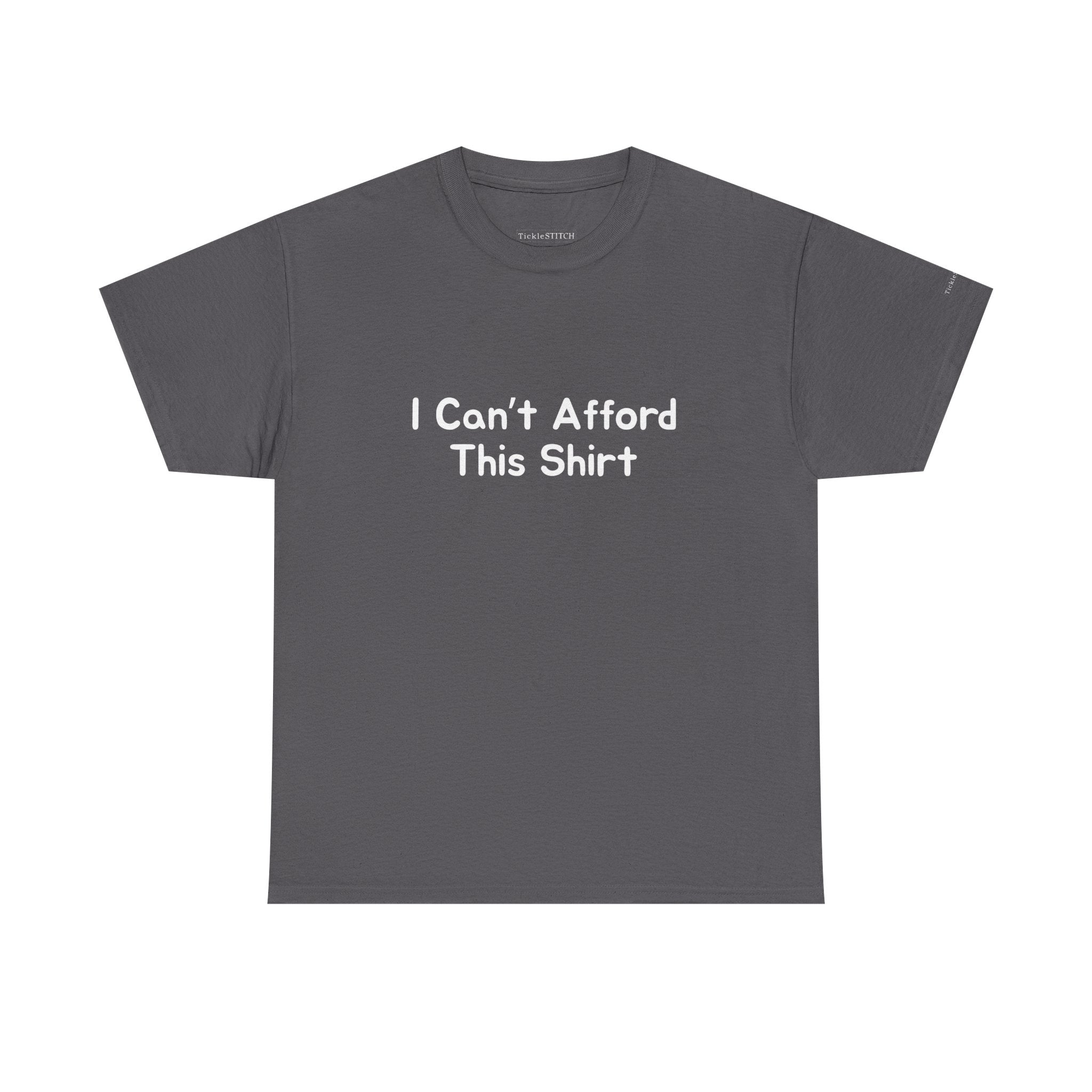 I Can't Afford This Shirt Sarcastic Financial Humor Tee Gift