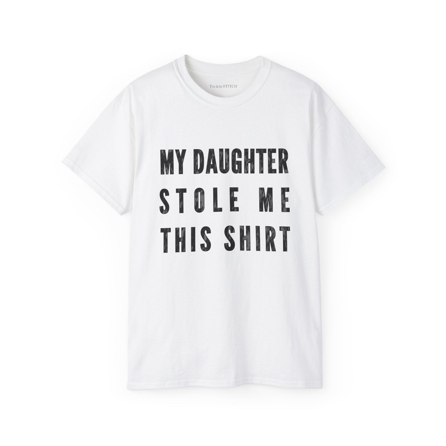 My Daughter Stole Me This Shirt Cotton Unisex Funny T-Shirt