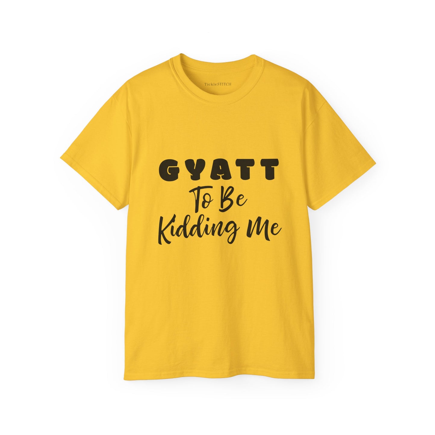 Gyatt to Be Kidding Me, Gyatt Shirt, Big Butt, Nice Ass