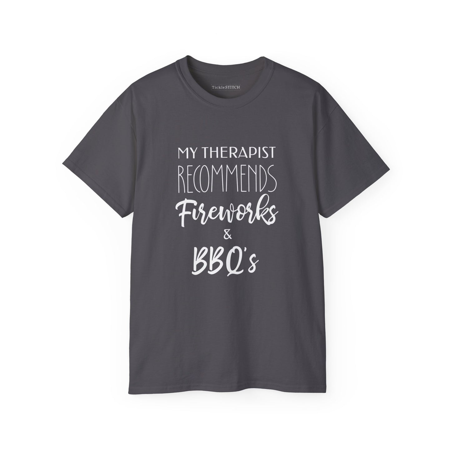 My Therapist Recommends Fireworks and BBQs Cotton Unisex Funny T-Shirt