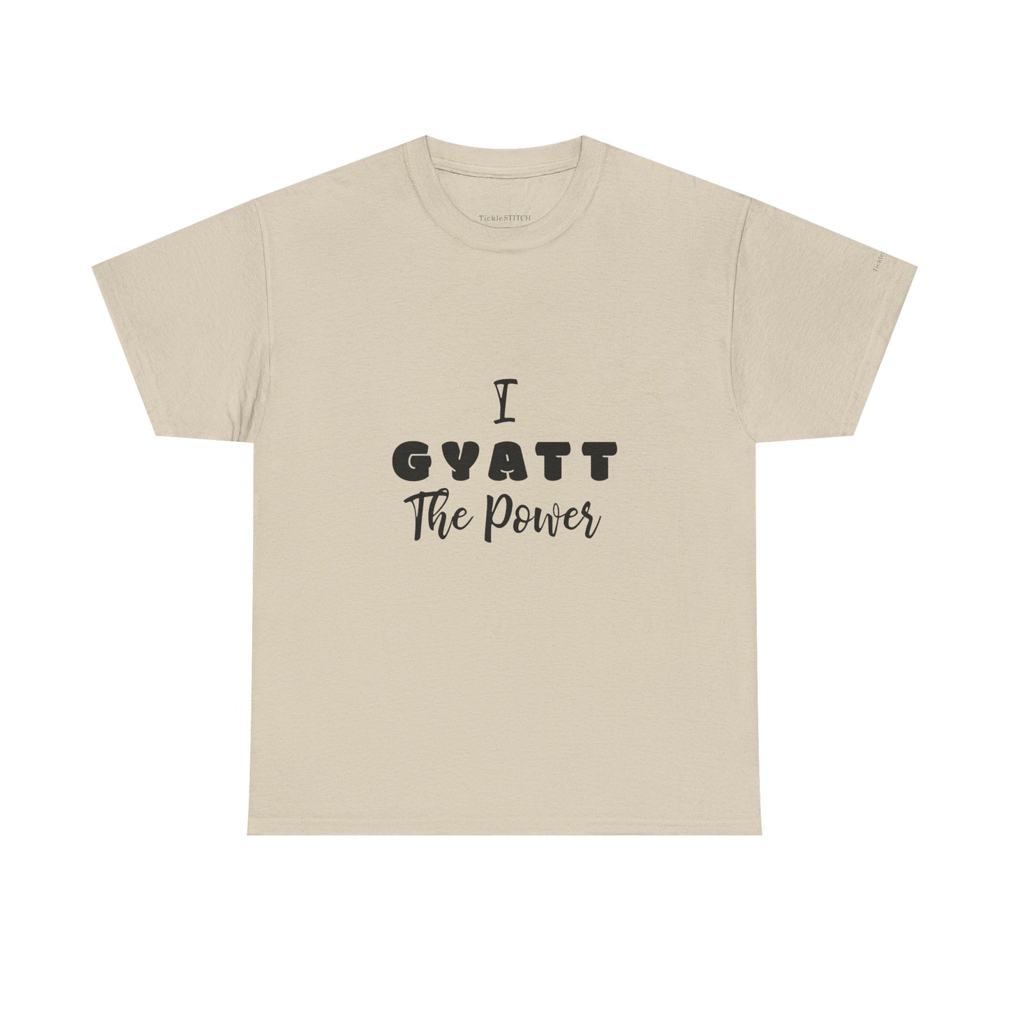 I Gyatt the Power Gen Z Slang Tee. Confidence & Butt Humor Shirt