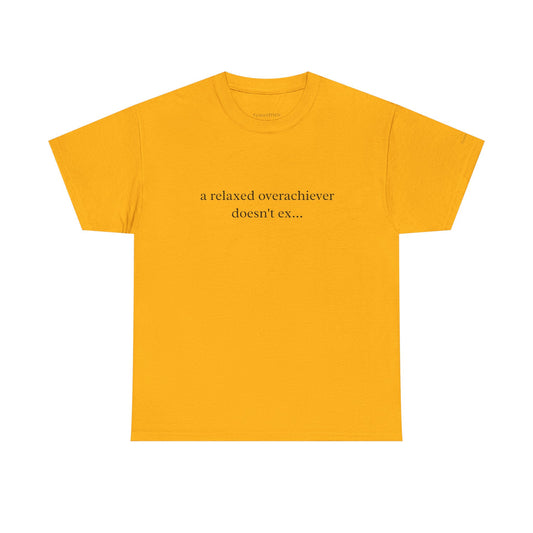 Ambitious Perfectionist Humor Tee: Relaxed Overachiever Doesn't Exist