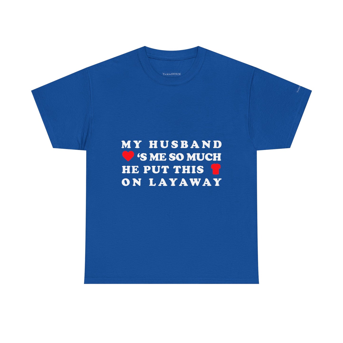 Husband Loves Me. Layaway Shirt. Funny Marriage Humor Tee.