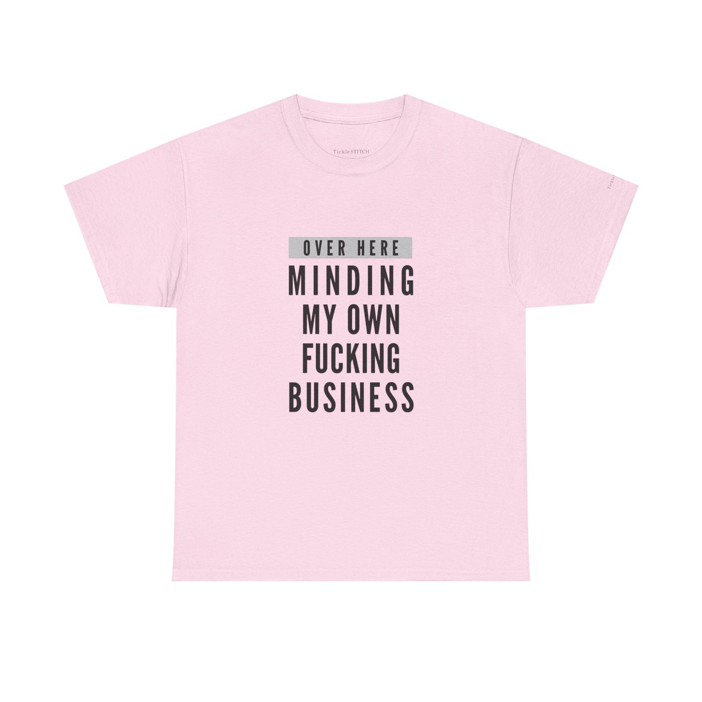 Over Here Minding My Own Fucking Business Tee – Privacy Advocate Shirt