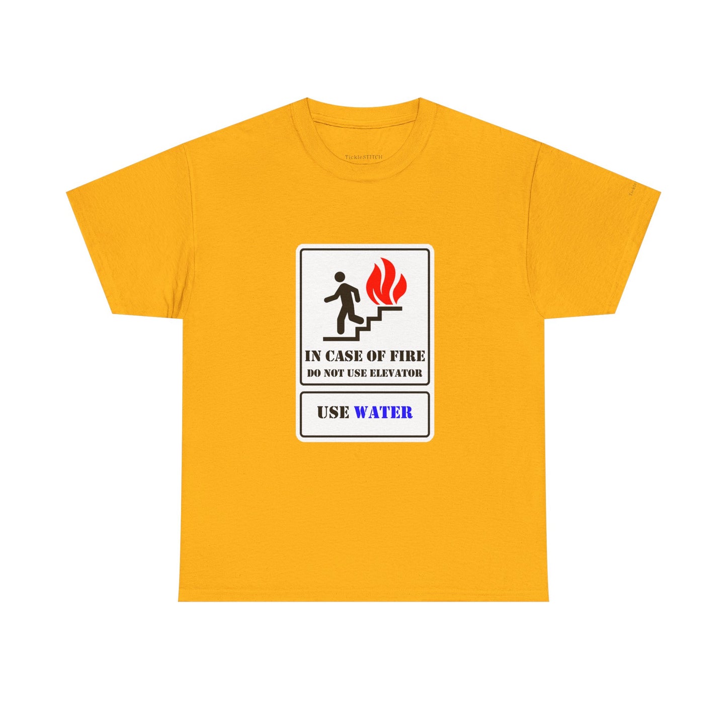 Fire Safety Humor Tee: Do Not Use Elevator Use Water Joke