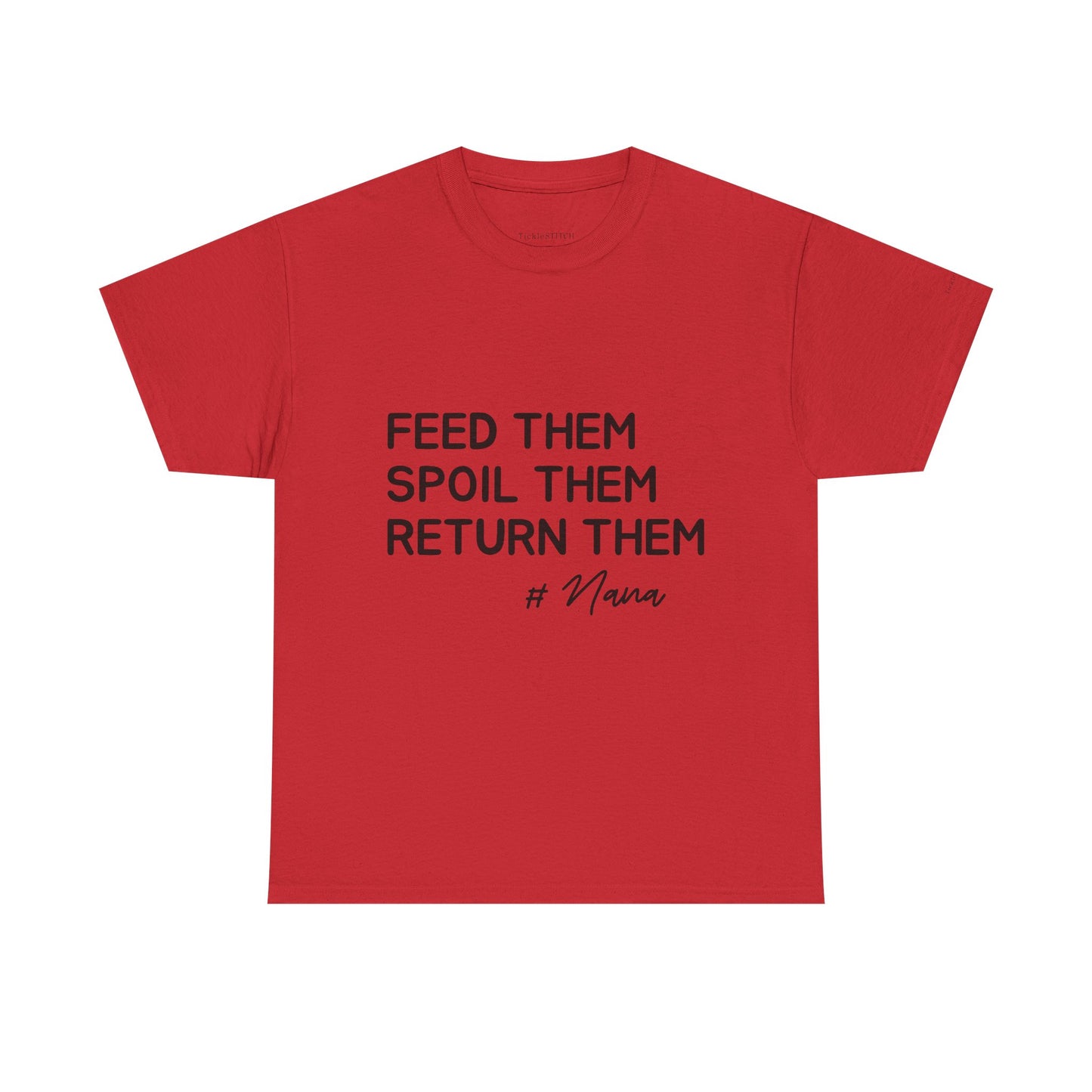 Feed Them Spoil Them Return Them #Nana Funny Grandma Shirt Gift