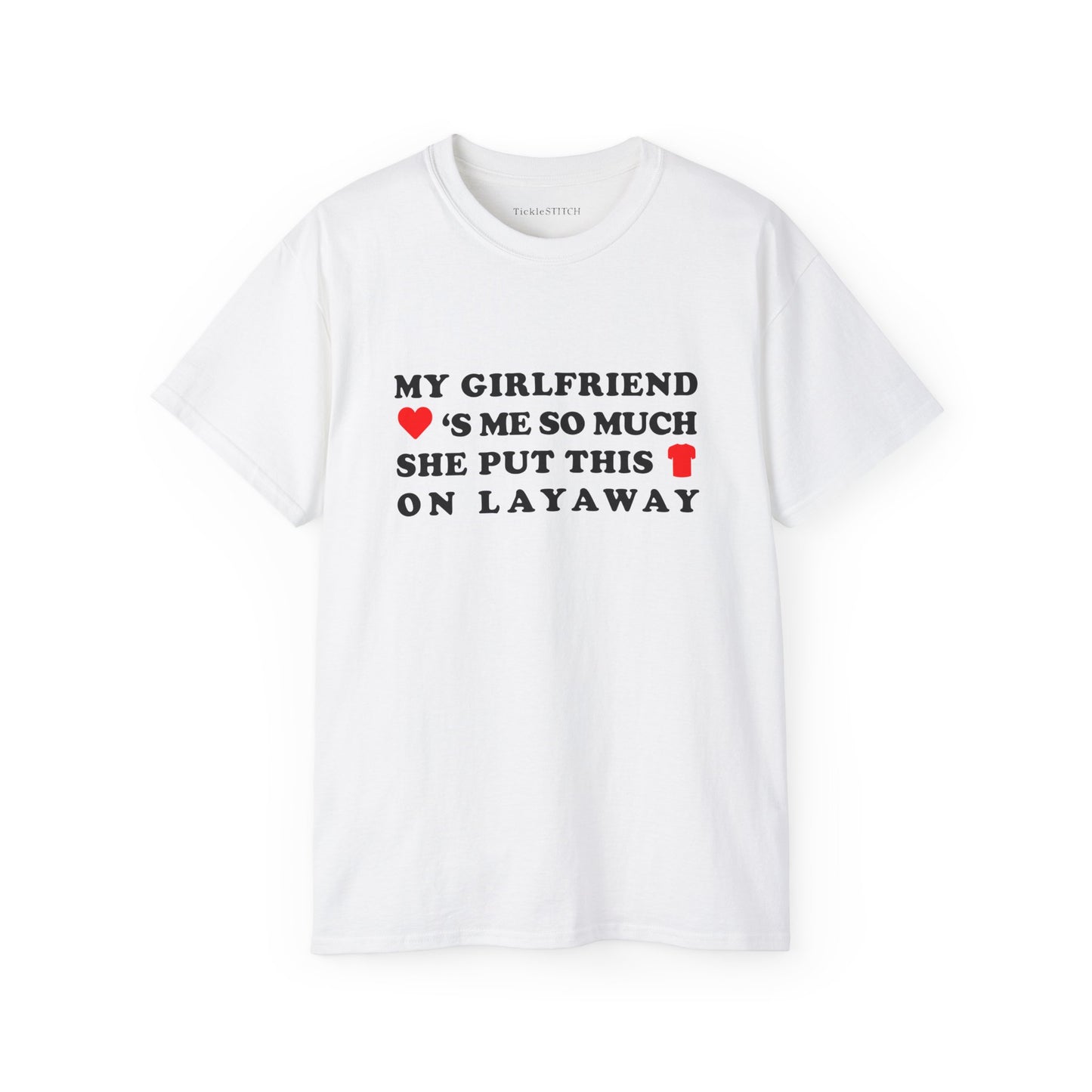Hilarious Girlfriend Layaway Shirt | Funny Relationship Humor T-Shirt