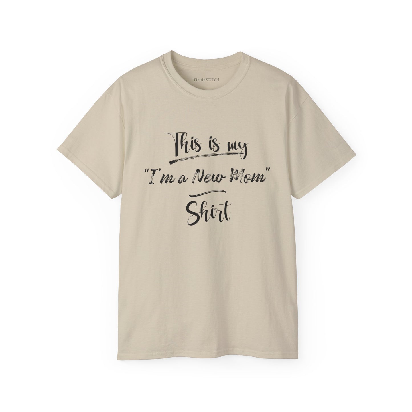 This is my "I'm a New Mom" Shirt Cotton Unisex Funny T-Shirt