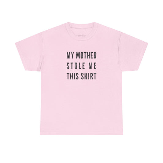 My Mother Stole Me This Shirt Humorous Mom Gift Family Bond Tee