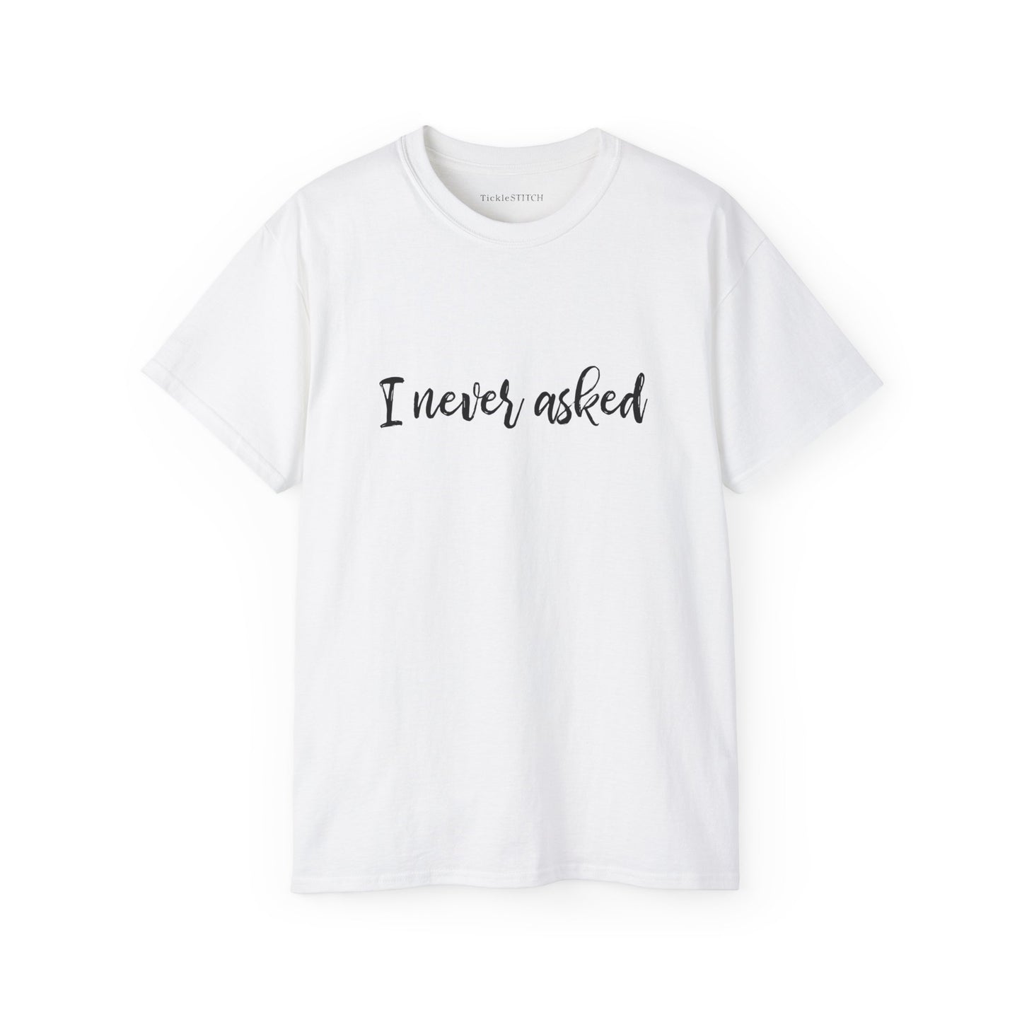 "I Never Asked" Sarcastic Graphic Tee – Unsolicited Opinion Humor