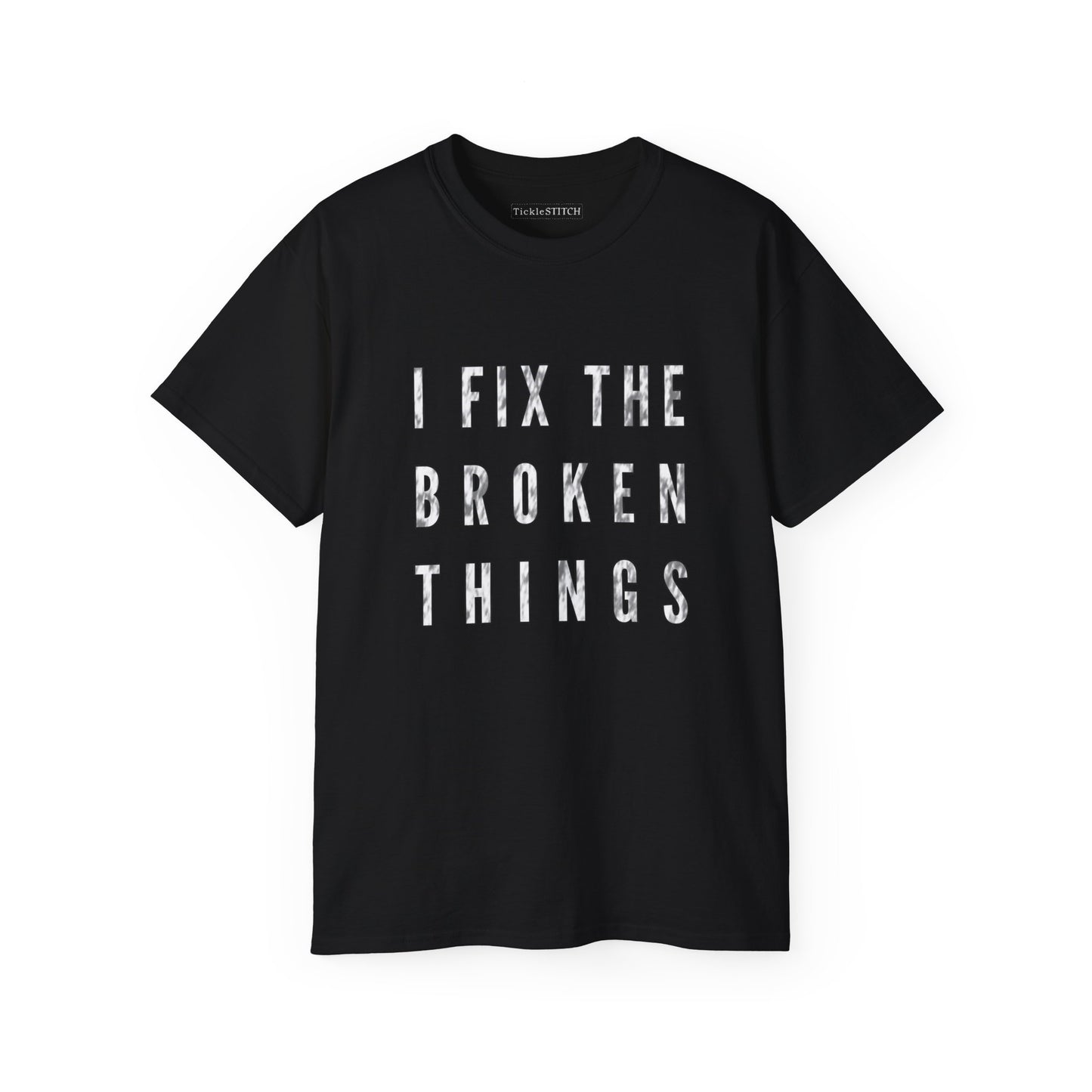 I Fix The Broken Things Cotton Unisex Funny T-Shirt