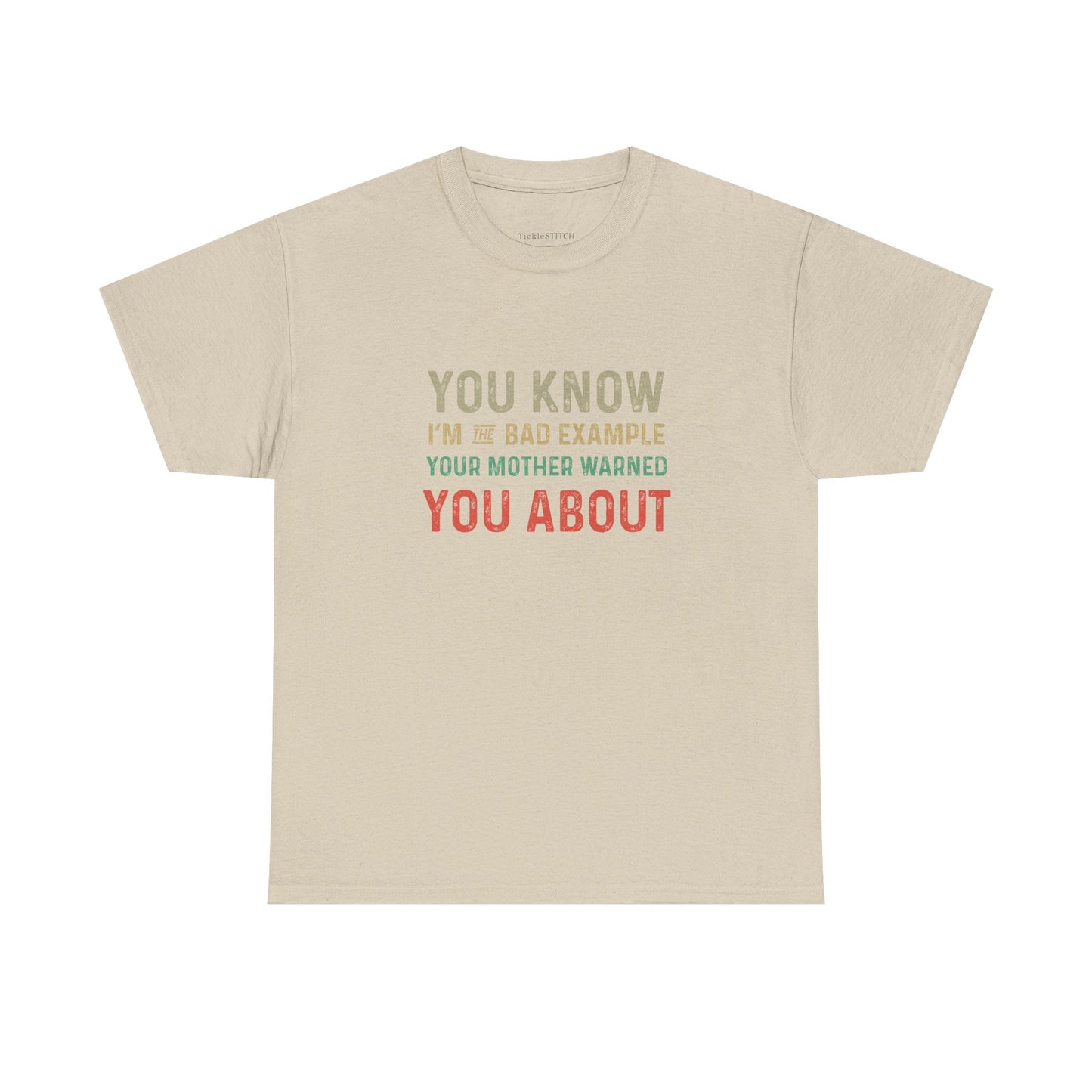 Bad Example Your Mother Warned You About Funny Sarcastic Tee