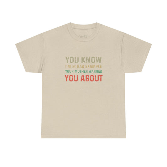Bad Example Your Mother Warned You About Funny Sarcastic Tee