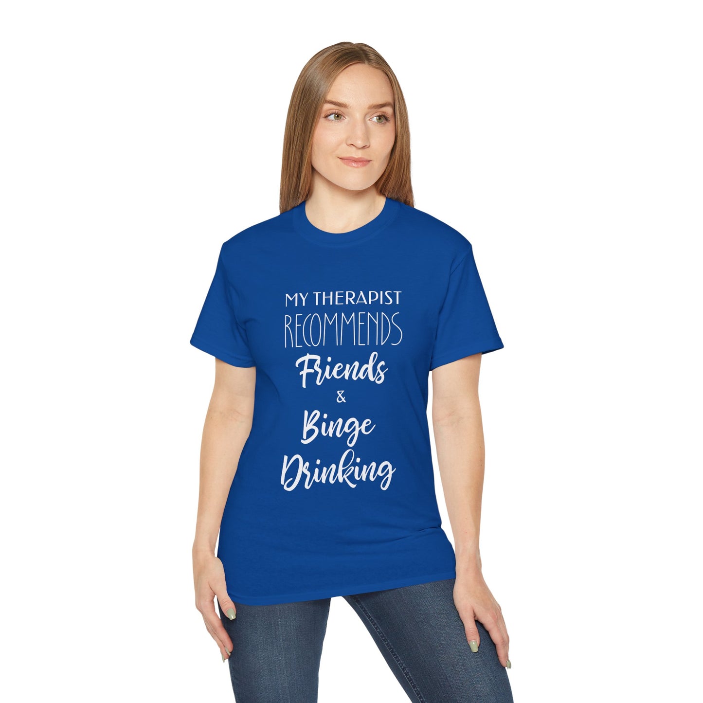 My Therapist Recommends Friends and Binge Drinking Cotton Unisex Funny T-Shirt