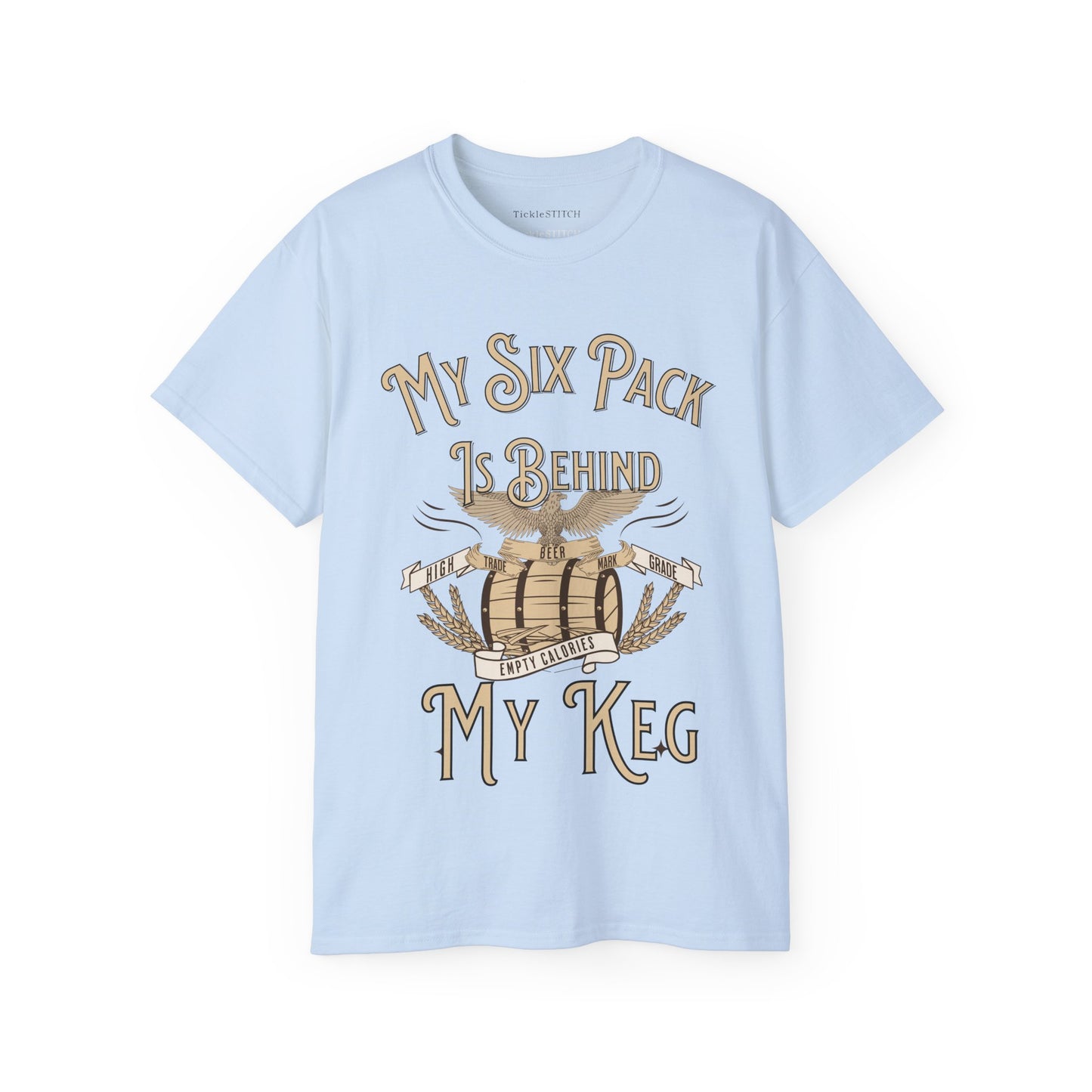 Hilarious Beer Gut Tee – My Six Pack is Behind My Keg Drinking Shirt