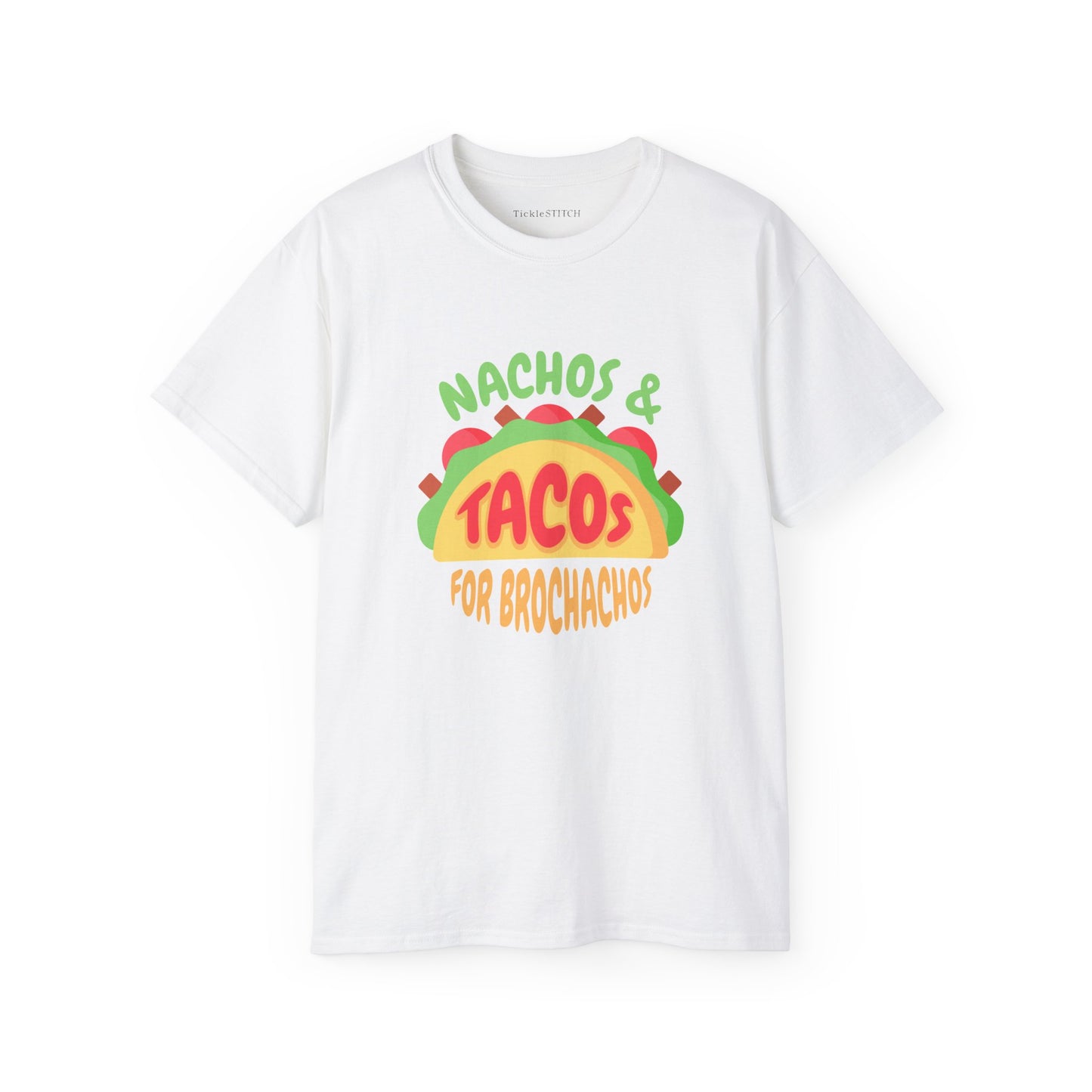 Nachos and Tacos for BroChachos Unisex Cotton Funny T-shirt