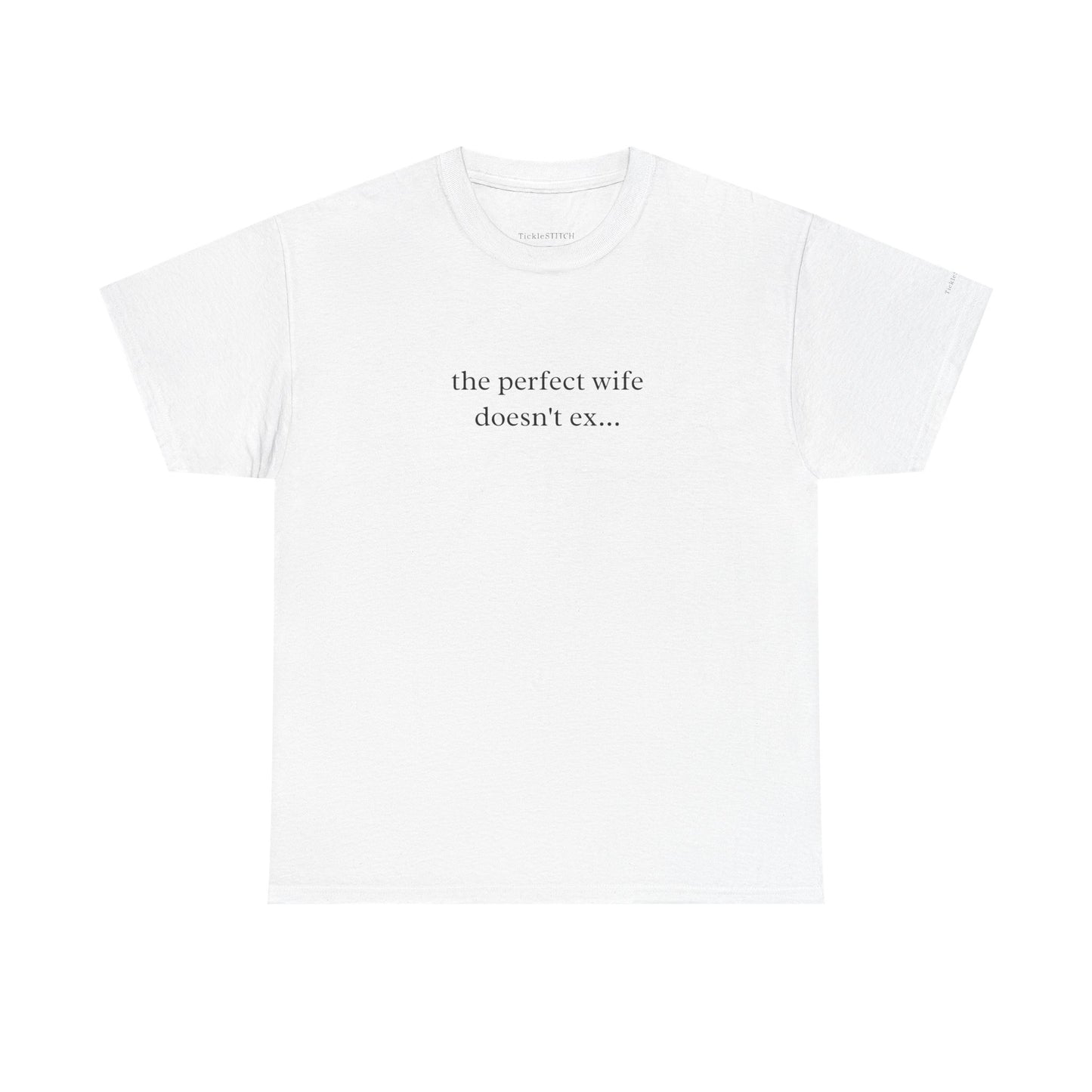 "The Perfect Wife Doesn't Exist" Sarcastic Wife Gift Anniversary Tee