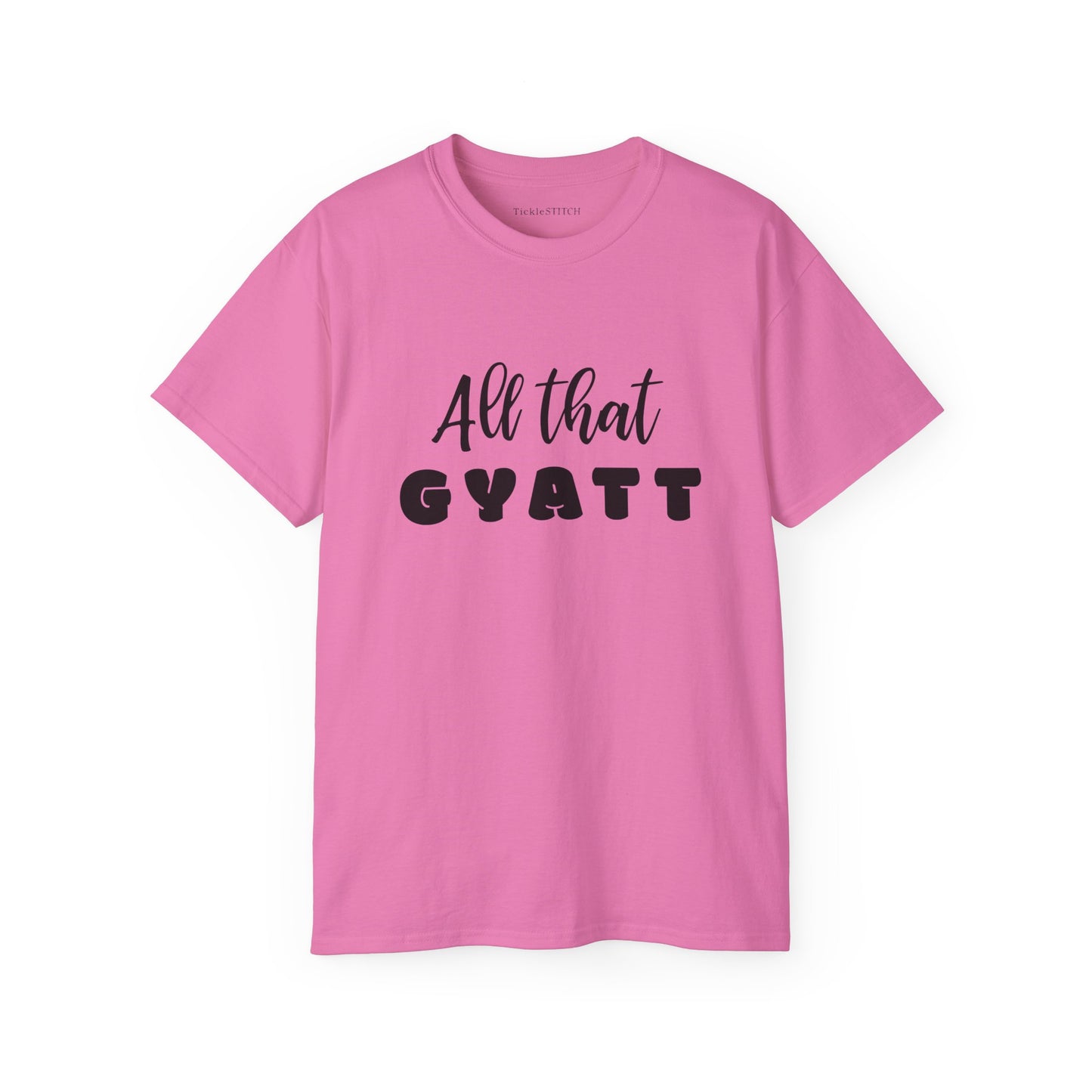 All That Gyatt Shirt: Bold Humor & Confident Gen Z Internet Slang