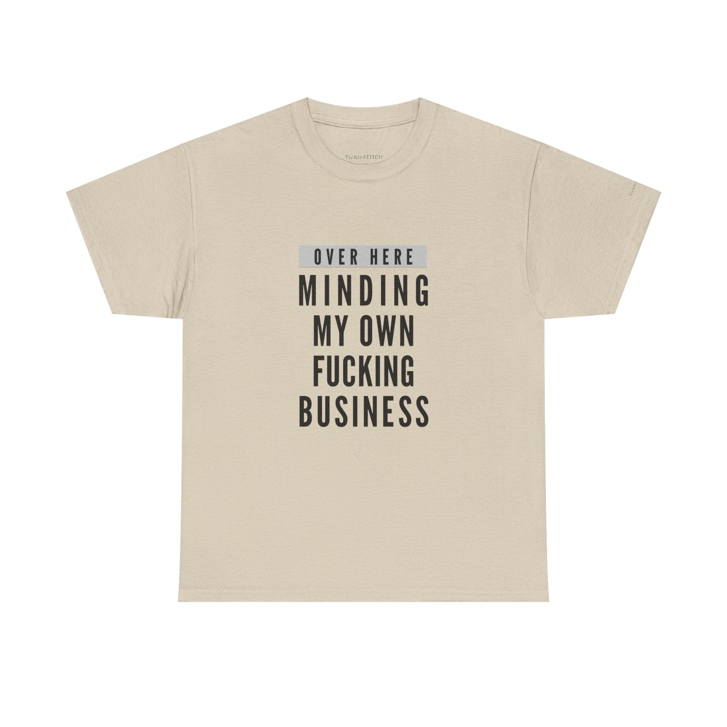 Over Here Minding My Own Fucking Business Tee – Privacy Advocate Shirt
