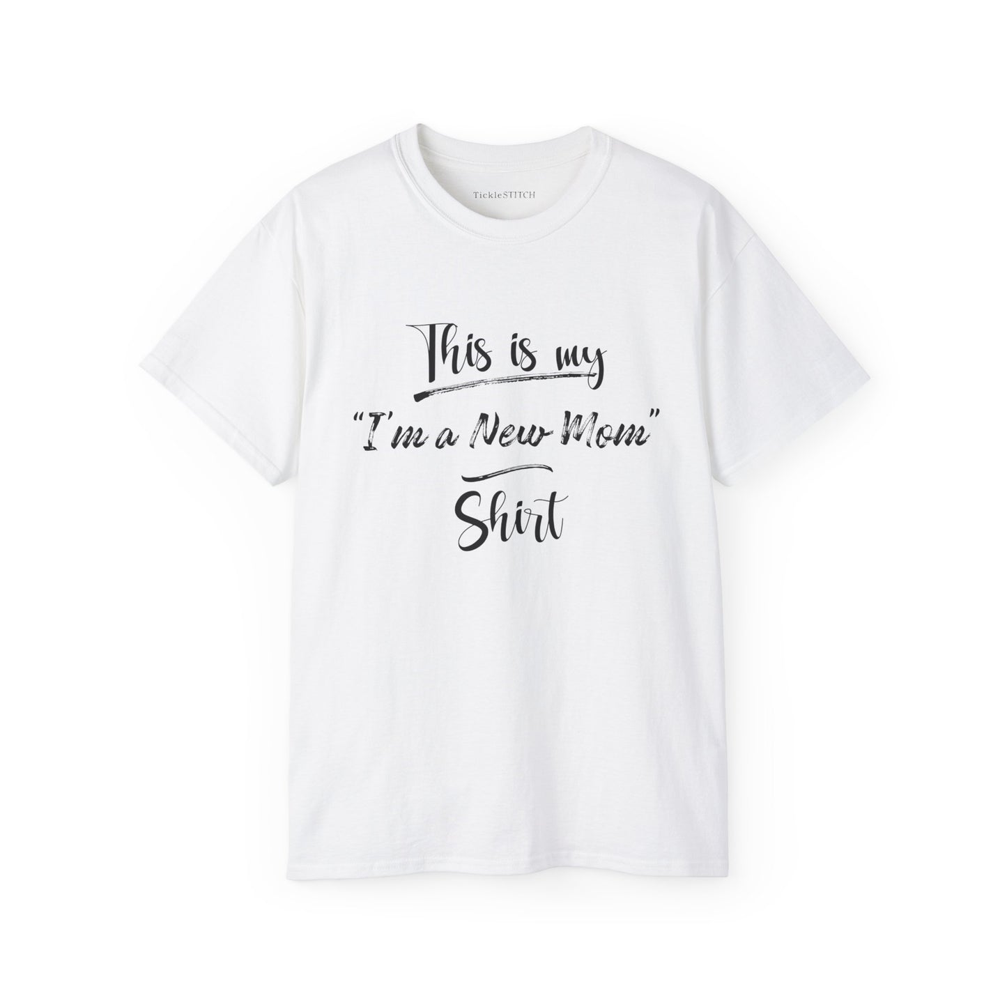 This is my "I'm a New Mom" Shirt Cotton Unisex Funny T-Shirt