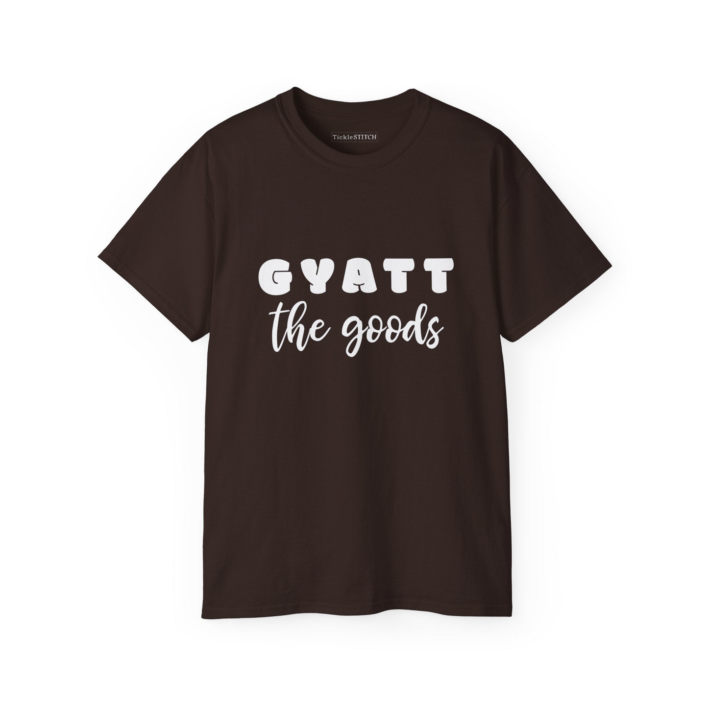 a brown t - shirt that says gyatt the goods