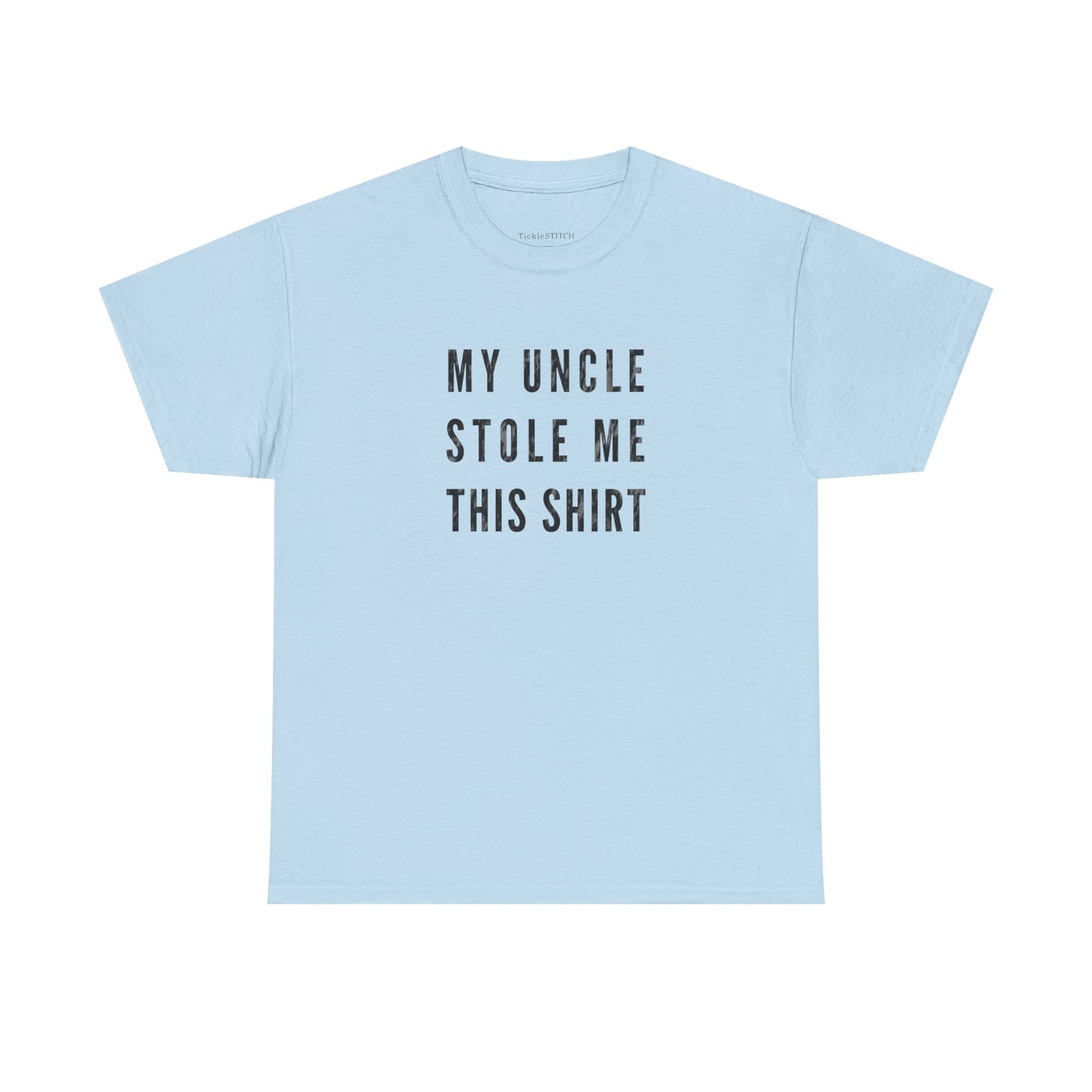 My Uncle Stole Me This Shirt Funny Family Bond Humor Gift Tee