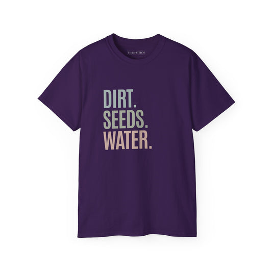 Dirt. Seeds. Water. Graphic T-Shirt | Plant Parent & Green Thumb Gardening Tee