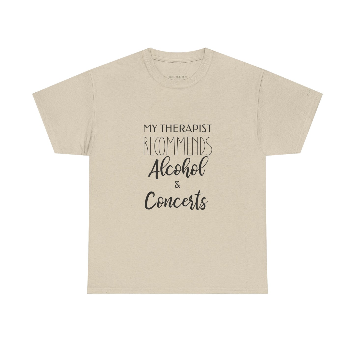My Therapist Recommends Alcohol and Concerts - Funny Music Lover Tee