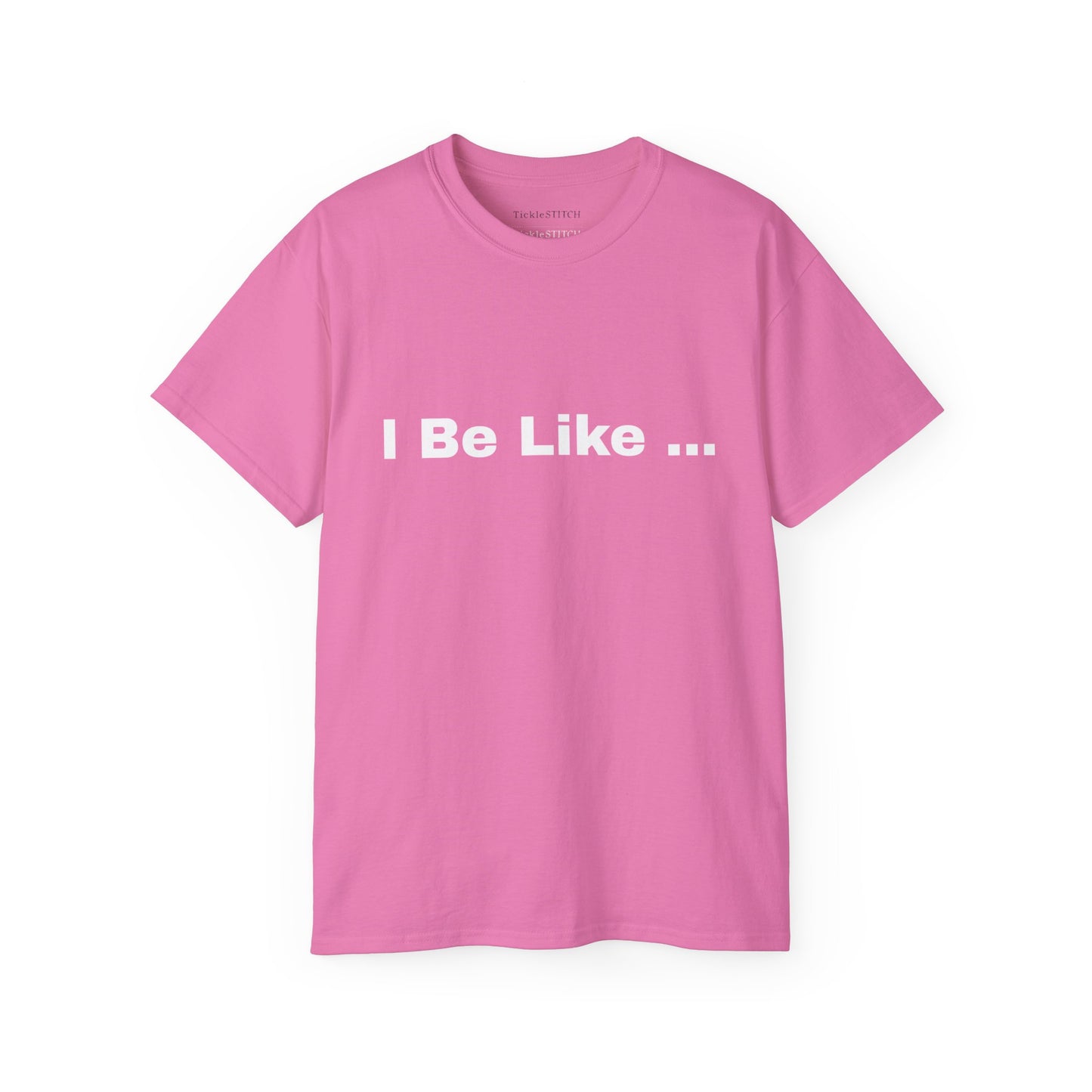 I Be Like Funny Unisex Cotton T-shirt