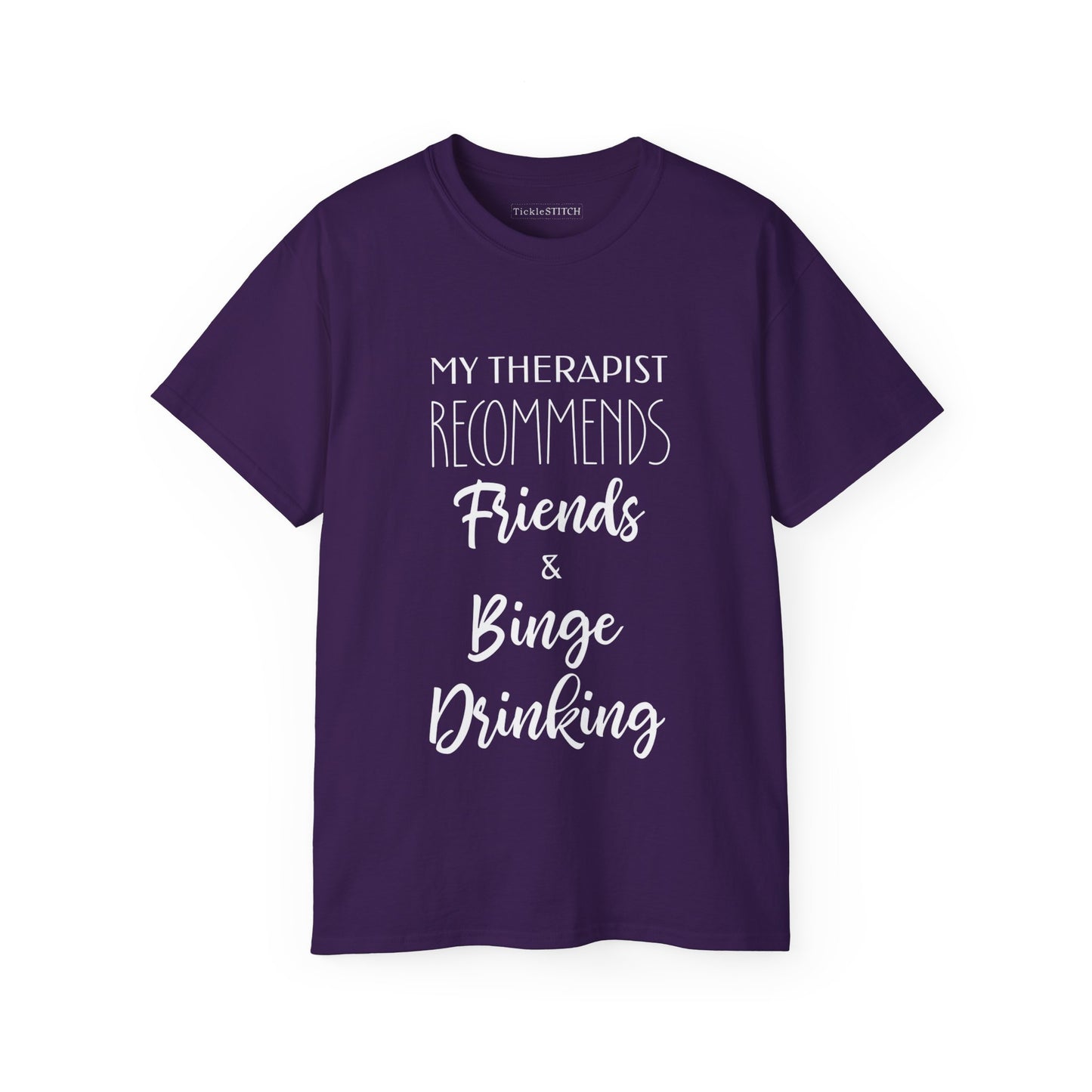 My Therapist Recommends Friends and Binge Drinking Cotton Unisex Funny T-Shirt