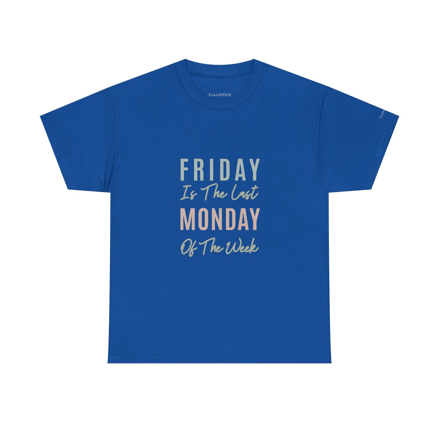 Friday Last Monday of Week Tee – TGIF Humor Work Week Grind Shirt