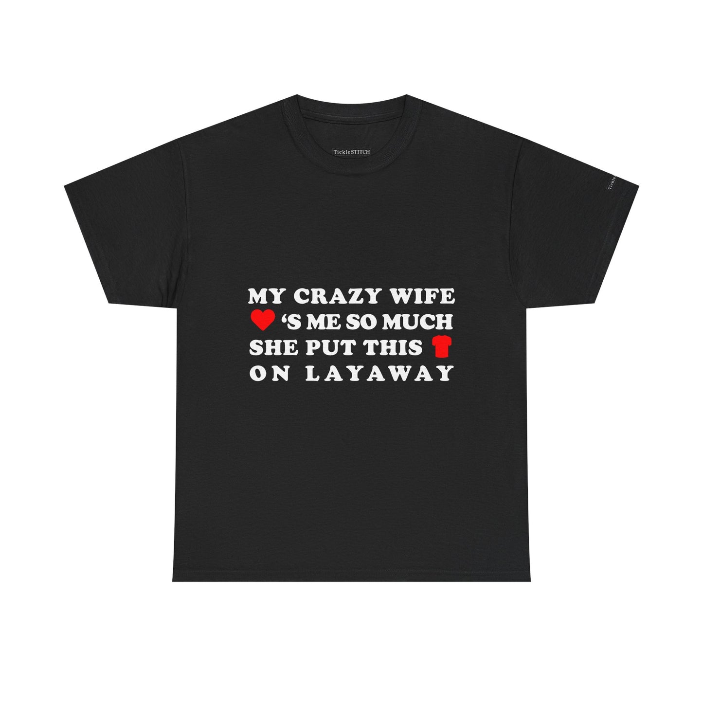 Crazy Wife Layaway Shirt: Funny Marriage Humor Husband Gift Tee