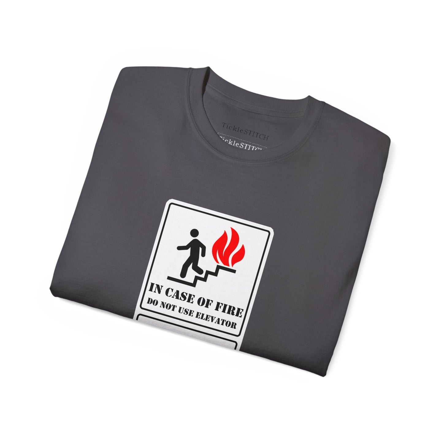 In Case of Fire Do Not Use Elevator Use Water Unisex Funny T-shirt